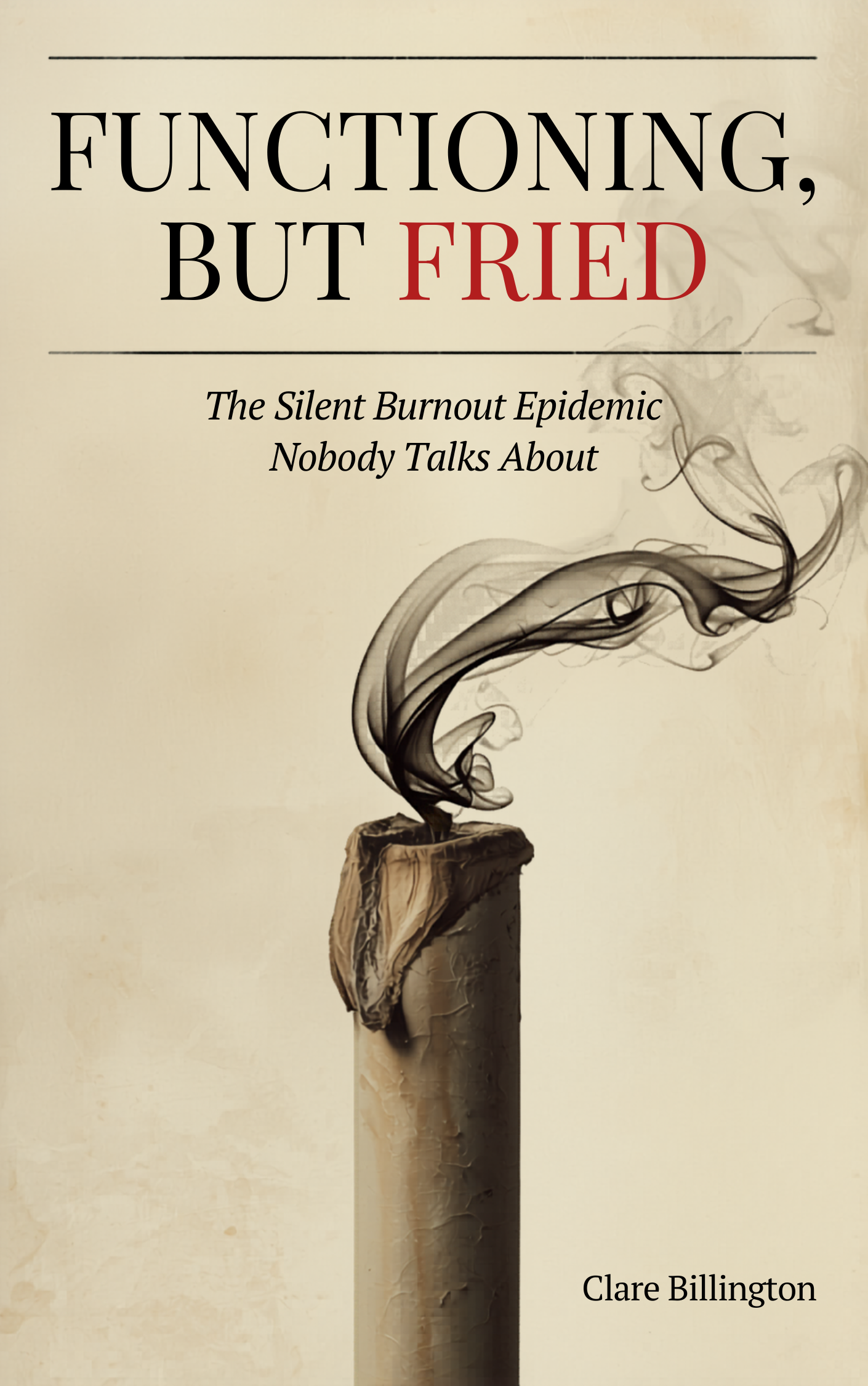Functioning, But Fried: The Silent Burnout Survival Guide for High-Functioning Exhaustion (Digital PDF + Tracker Method)